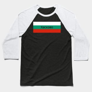 Haskovo City in Bulgarian Flag Baseball T-Shirt